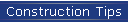 Construction Tips